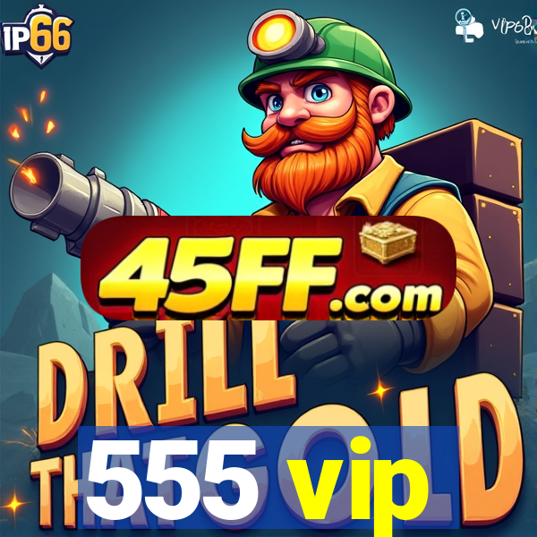 555 vip